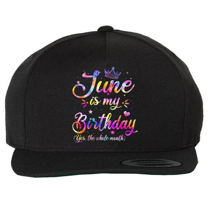 Funny June Birthday June Is My Birthday Yes the Whole Month Wool Snapback Cap