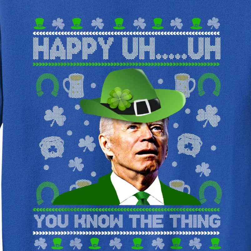 Funny Joe Biden St Patricks Day Happy Uh You Know The Thing Gift Tall Sweatshirt