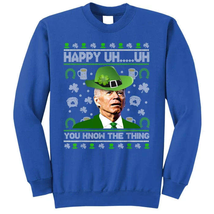 Funny Joe Biden St Patricks Day Happy Uh You Know The Thing Gift Tall Sweatshirt