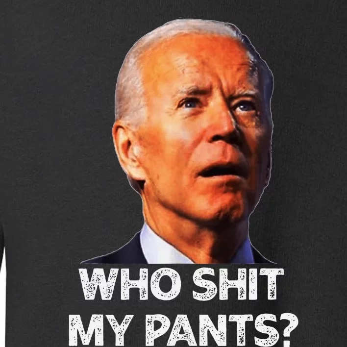 Funny Joe Biden Idiot Republican Who Shi.T My Pants Politics Toddler Sweatshirt