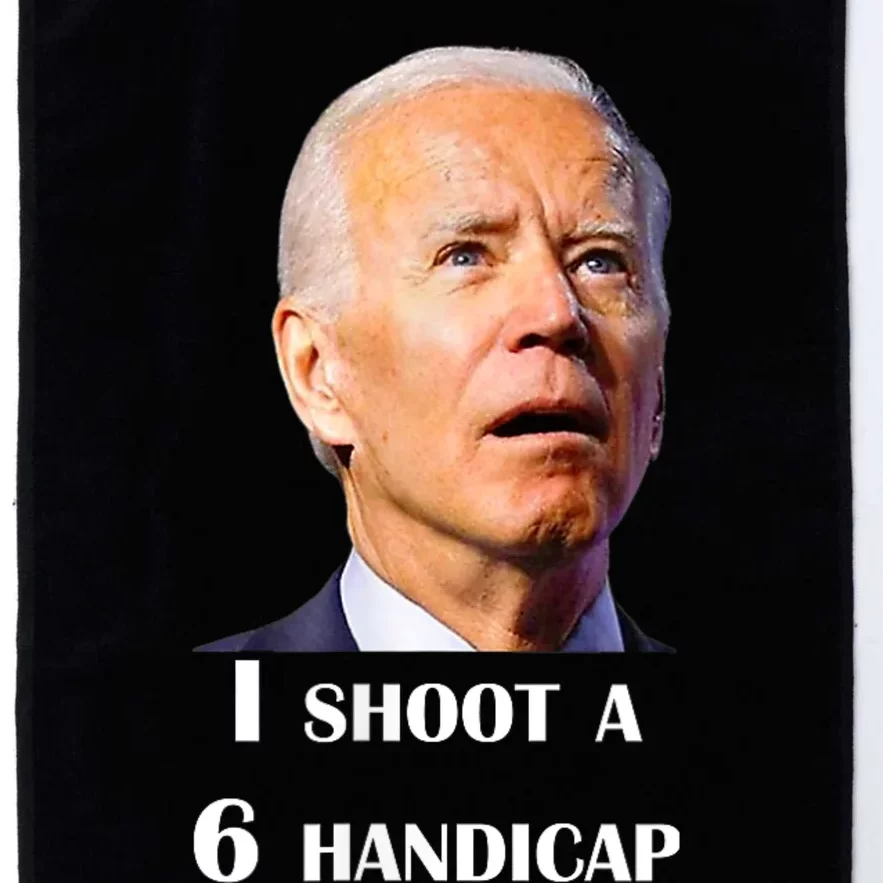 Funny Joe Biden I Shoot A 6 Handicap In Golf Debate 2024 Platinum Collection Golf Towel