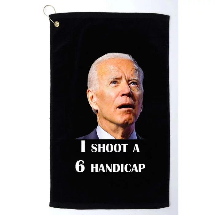 Funny Joe Biden I Shoot A 6 Handicap In Golf Debate 2024 Platinum Collection Golf Towel