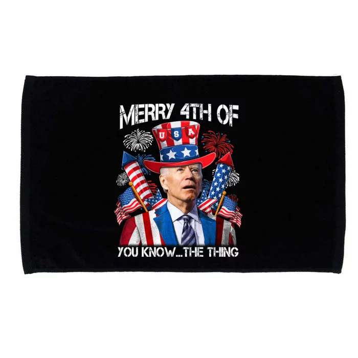 Funny Joe Biden 4th Of July Merry 4th Of You Know The Thing Microfiber Hand Towel