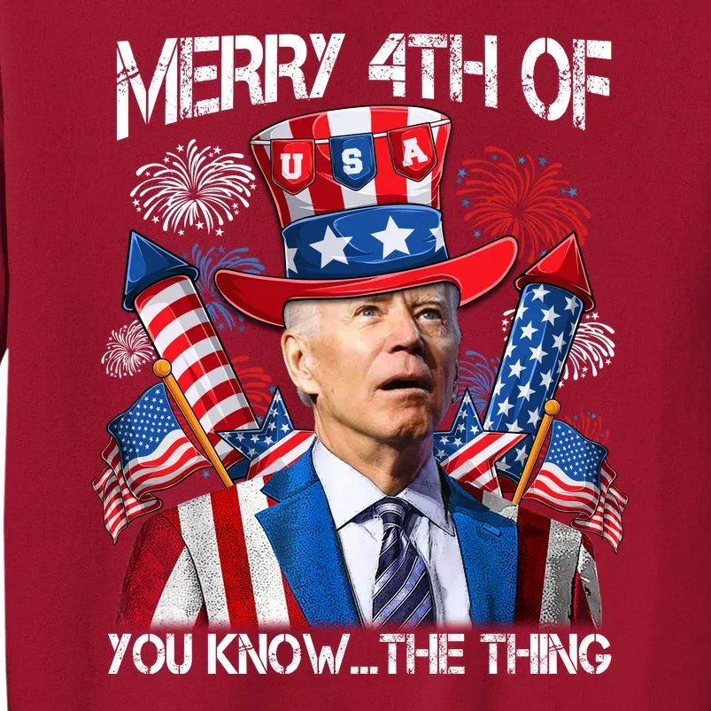 Funny Joe Biden 4th Of July Merry 4th Of You Know The Thing Tall Sweatshirt