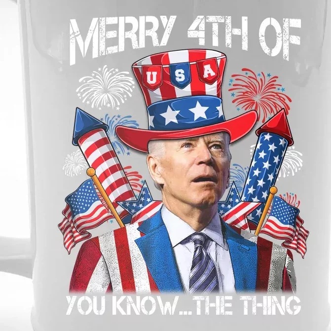 Funny Joe Biden 4th Of July Merry 4th Of You Know The Thing Front & Back Beer Stein