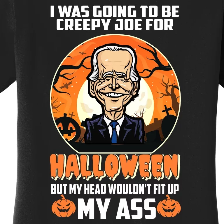 Funny Joe Biden I Was Going To Be Creepy Joe For Halloween Women's T-Shirt