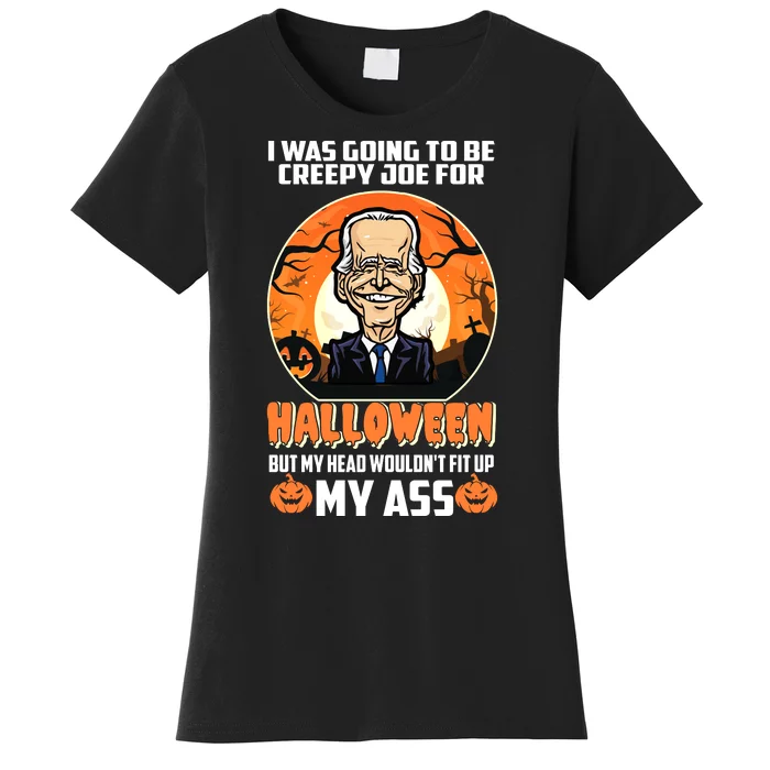 Funny Joe Biden I Was Going To Be Creepy Joe For Halloween Women's T-Shirt