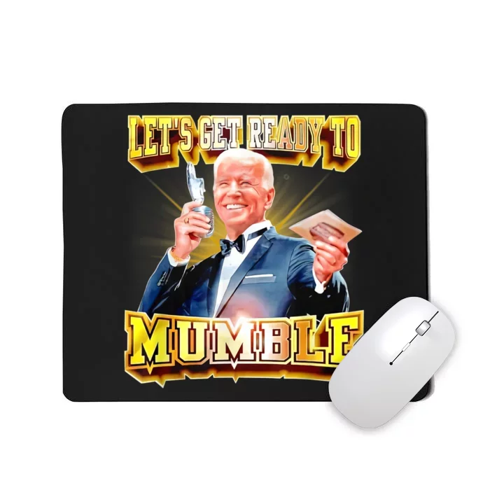 Funny Joe Biden Lets Get Ready To Mumble Anti Liberals Mousepad