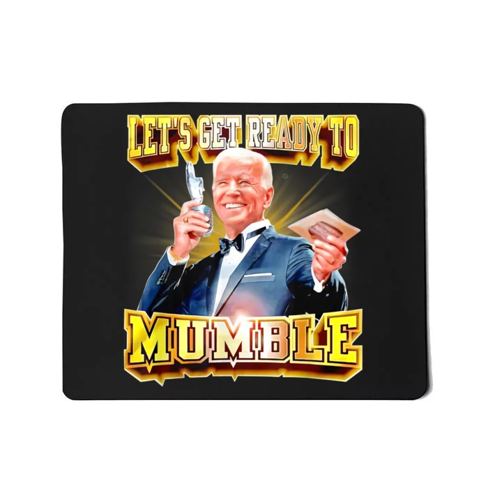 Funny Joe Biden Lets Get Ready To Mumble Anti Liberals Mousepad