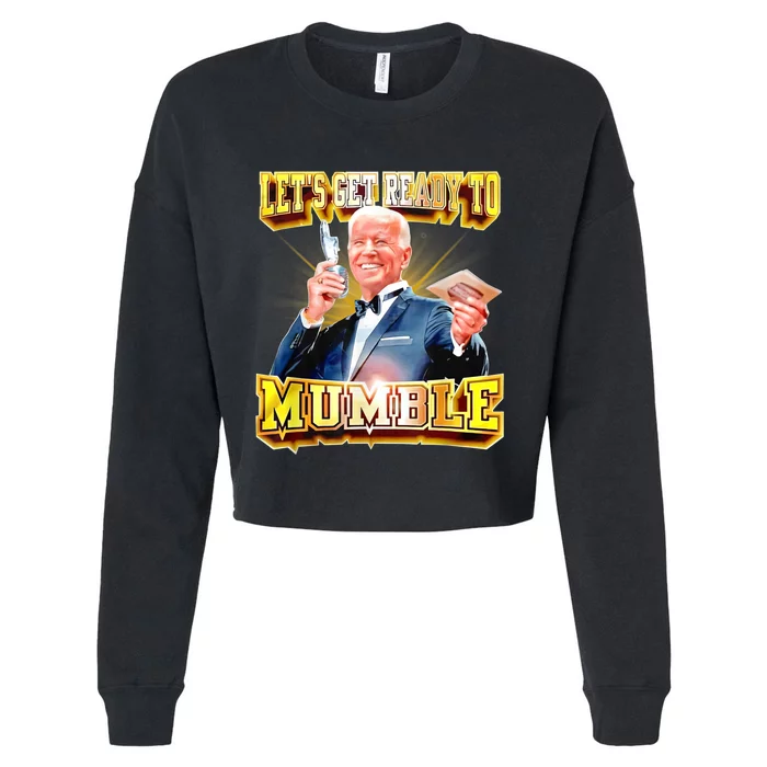 Funny Joe Biden Lets Get Ready To Mumble Anti Liberals Cropped Pullover Crew