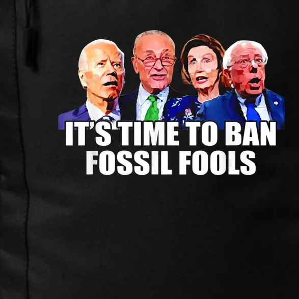 Funny Joe Biden It's Time To Ban Fossil Fools Anti Liberals Daily Commute Backpack