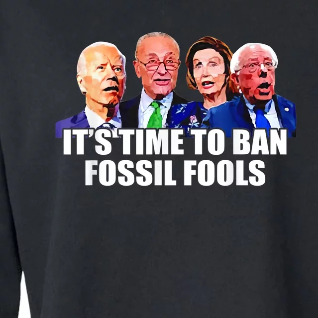 Funny Joe Biden It's Time To Ban Fossil Fools Anti Liberals Cropped Pullover Crew