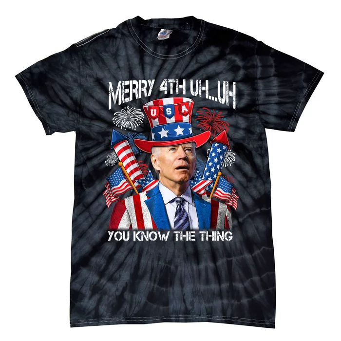 Funny Joe Biden 4th Of July Merry 4th Uh You Know The Thing Tie-Dye T-Shirt