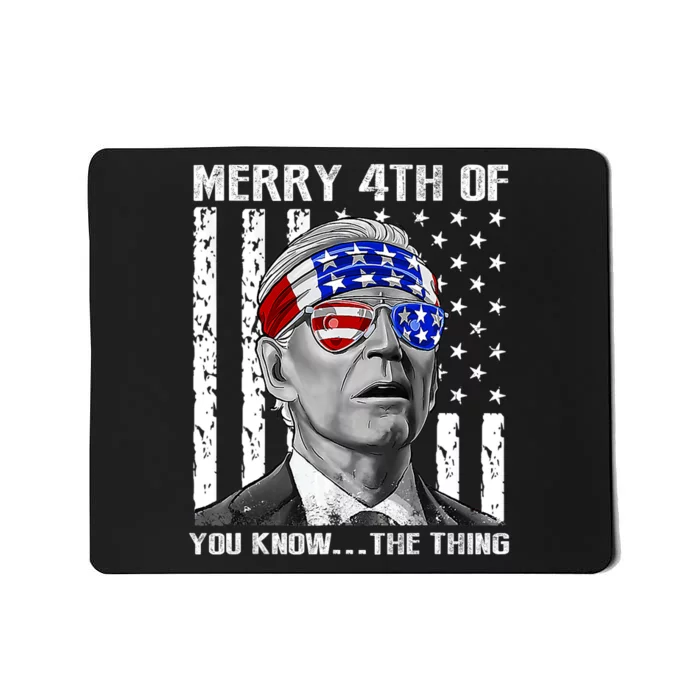 Funny Joe Biden Dazed Merry 4th Of You Know... The Thing Mousepad