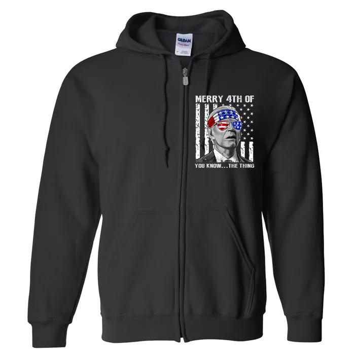 Funny Joe Biden Dazed Merry 4th Of You Know... The Thing Full Zip Hoodie