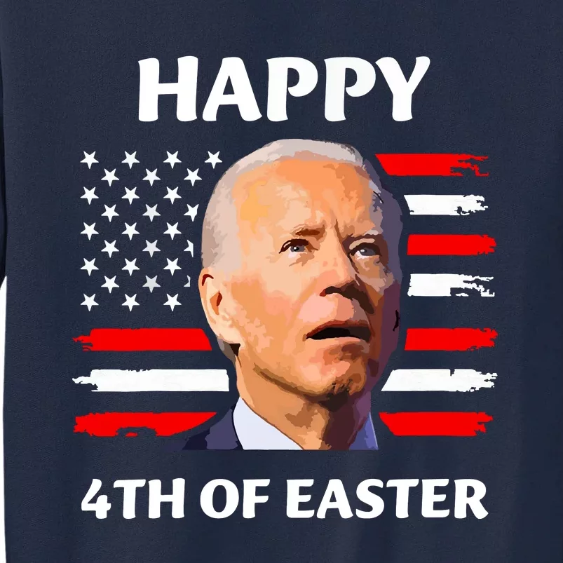 Funny Joe Biden Happy 4th Of Easter Confused 4th Of July Tall Sweatshirt