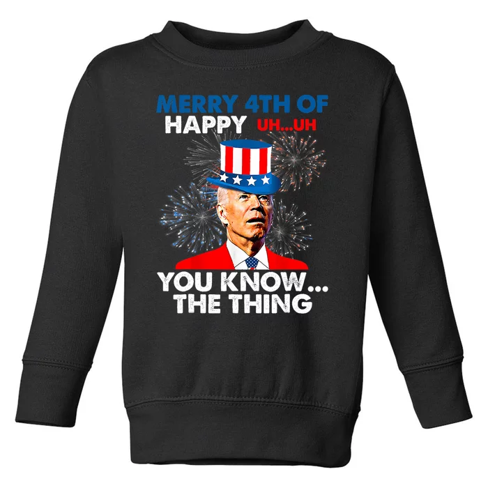 Funny Joe Biden Merry 4th Of You Know The Thing 4th Of July Toddler Sweatshirt