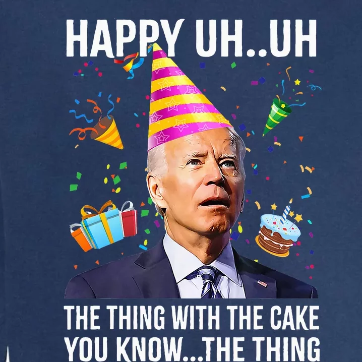 Funny Joe Biden Confused Happy Uh Uh Republican Birthday Garment-Dyed Sweatshirt