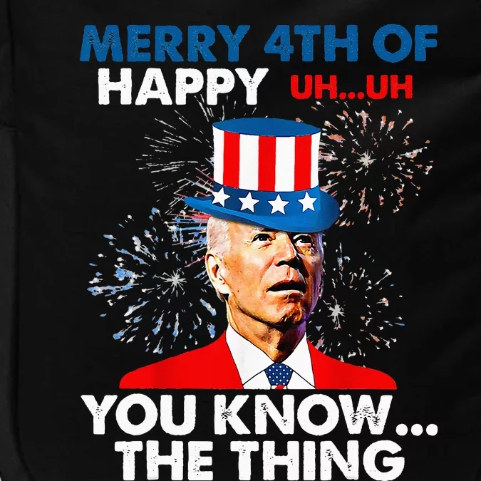 Funny Joe Biden Merry 4th Of You Know..The Thing 4th Of July Impact Tech Backpack