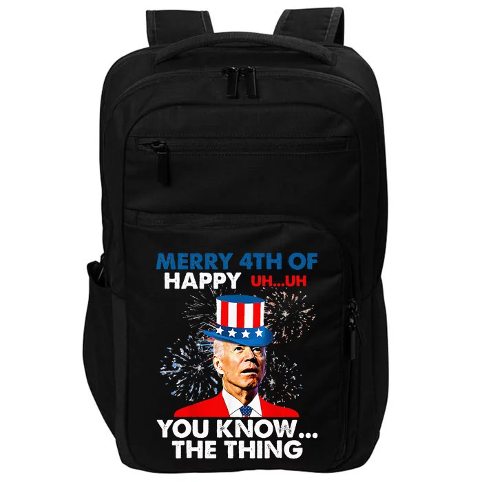 Funny Joe Biden Merry 4th Of You Know..The Thing 4th Of July Impact Tech Backpack