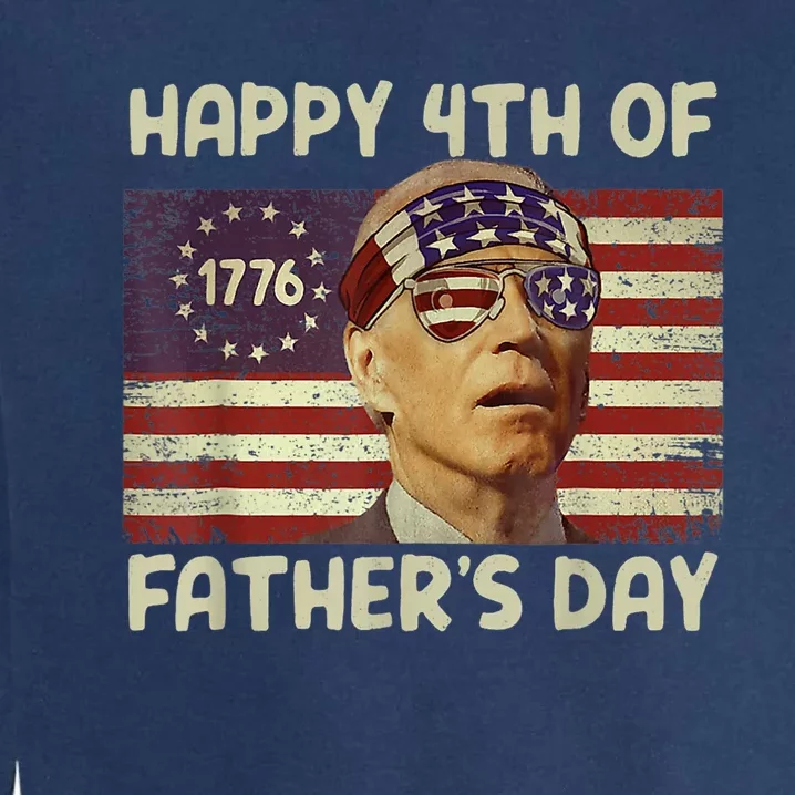 Funny Joe Biden Happy 4th Of Fathers Day Shirts 4th Of July Garment-Dyed Sweatshirt