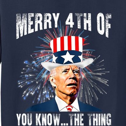 Funny Joe Biden Merry 4th Of You Know..The Thing 4th Of July Funny Sweatshirt