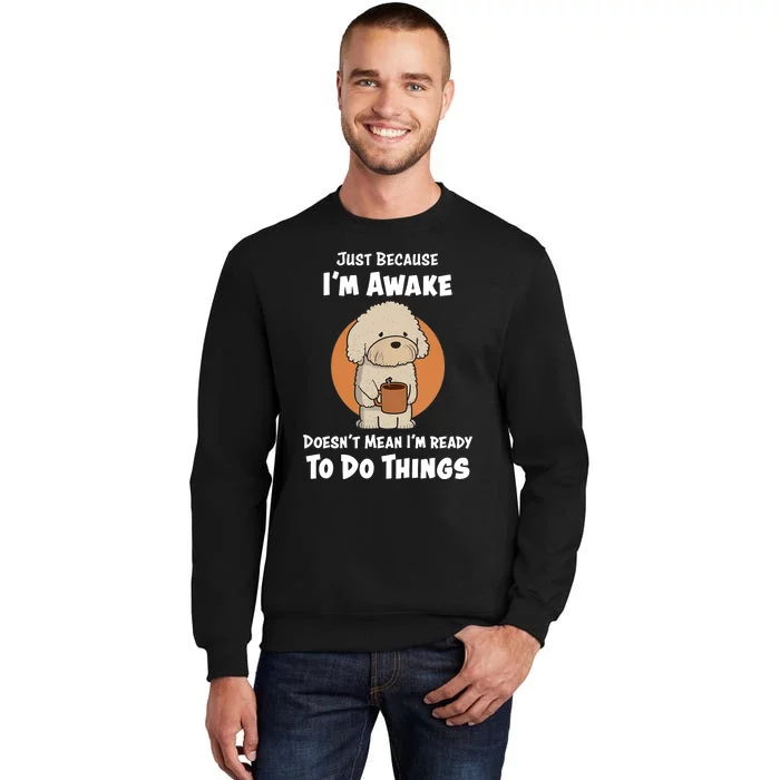 Funny Just Because I’m Awake Cute Doodle Dog with Coffee Sweatshirt