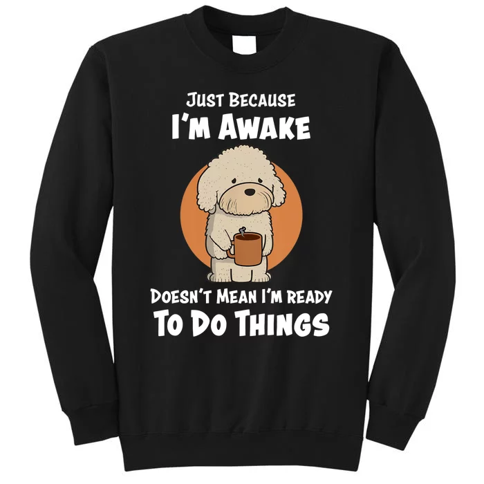 Funny Just Because I’m Awake Cute Doodle Dog with Coffee Sweatshirt