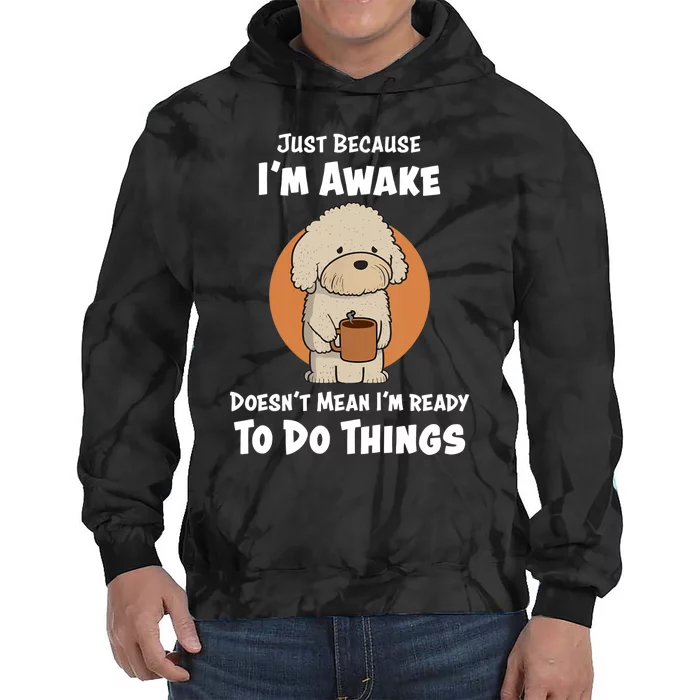 Funny Just Because I’m Awake Cute Doodle Dog with Coffee Tie Dye Hoodie