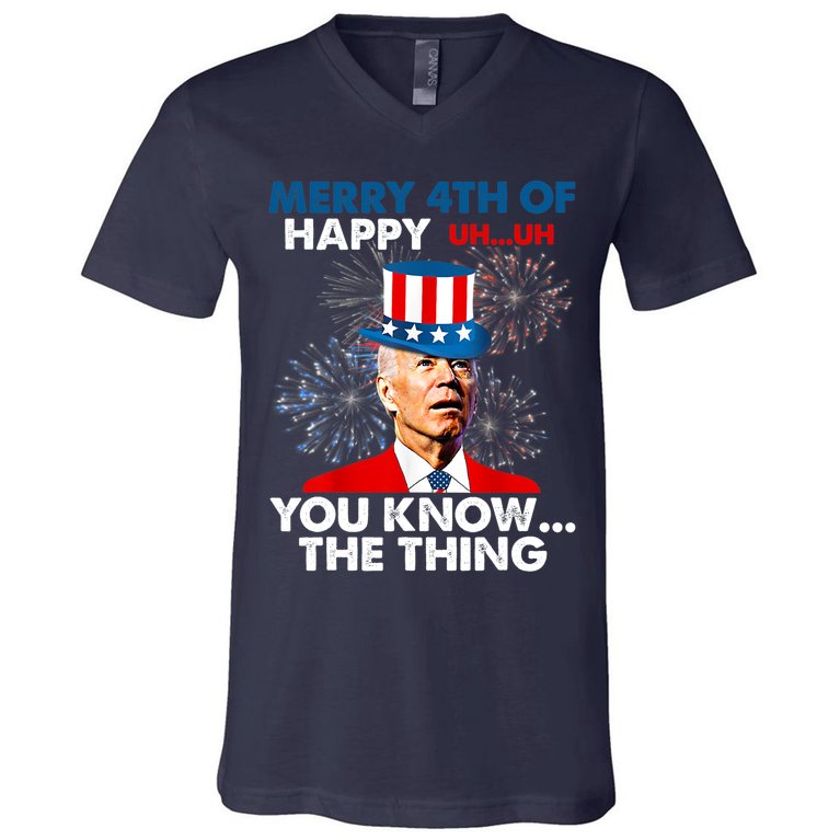Funny Joe Biden Merry 4th Of You Know..The Thing 4th Of July Biden Design V-Neck T-Shirt