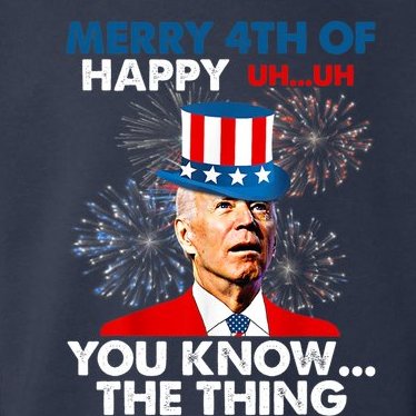 Funny Joe Biden Merry 4th Of You Know..The Thing 4th Of July Biden Design Toddler Hoodie