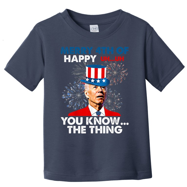 Funny Joe Biden Merry 4th Of You Know..The Thing 4th Of July Biden Design Toddler T-Shirt