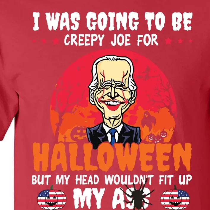 Funny Joe Biden I Was Going To Be Creepy Joe For Halloween Tall T-Shirt