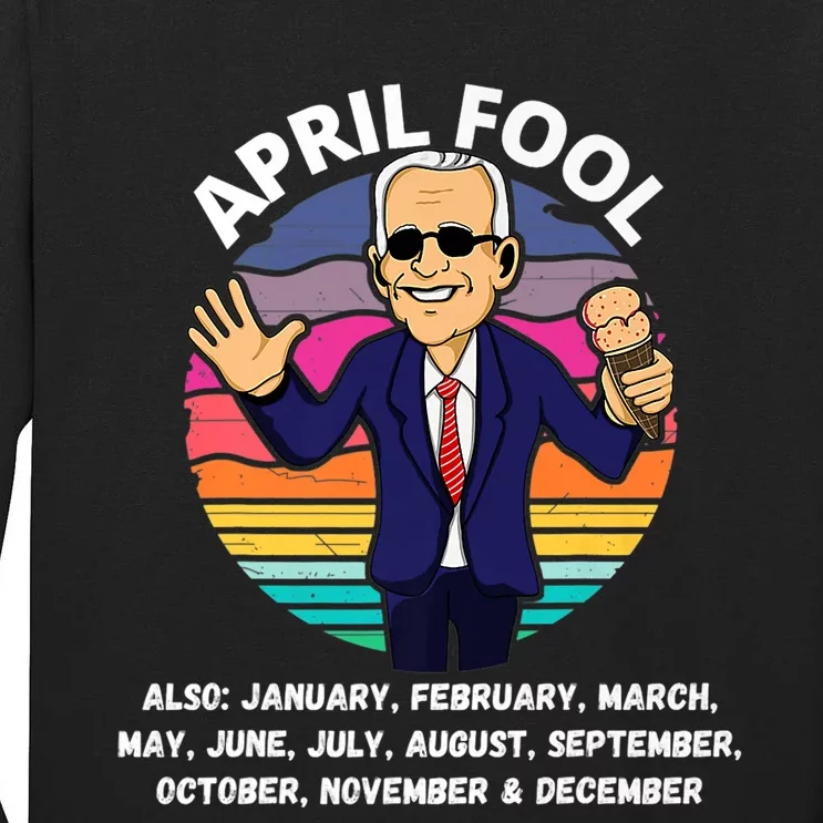 Funny Joe Biden Fool Every Month 1st April Fools Day Joke Tall Long Sleeve T-Shirt