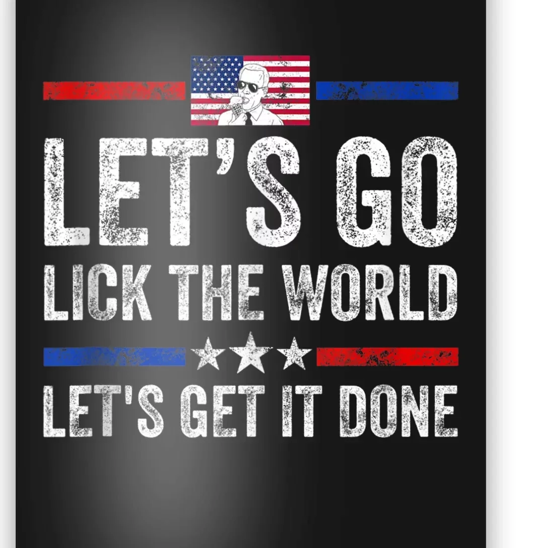 Funny Joe Biden Lets Go Lick The World Lets Get It Done Poster