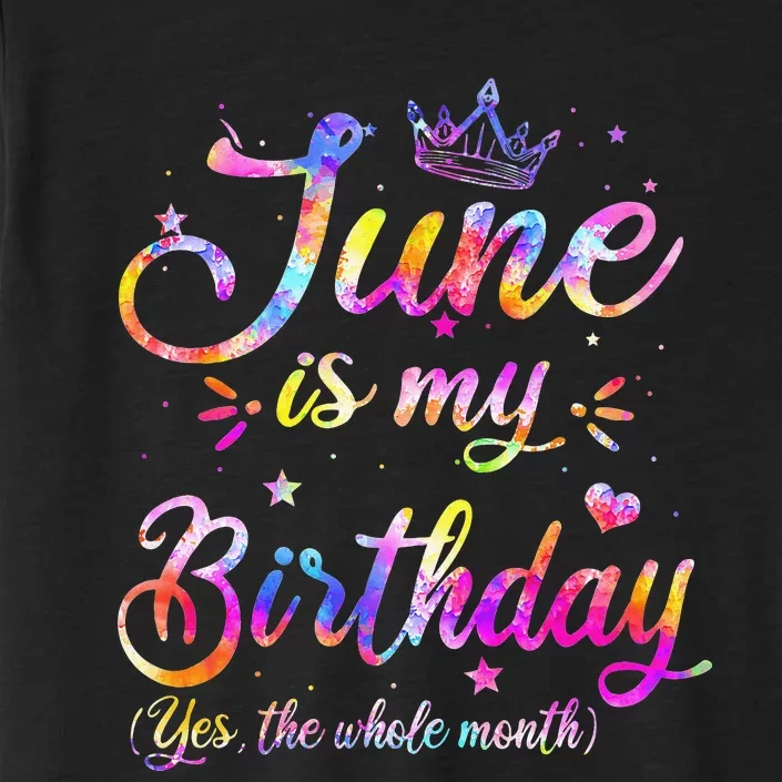 Funny June Birthday June Is My Birthday Yes The Whole Month ChromaSoft Performance T-Shirt