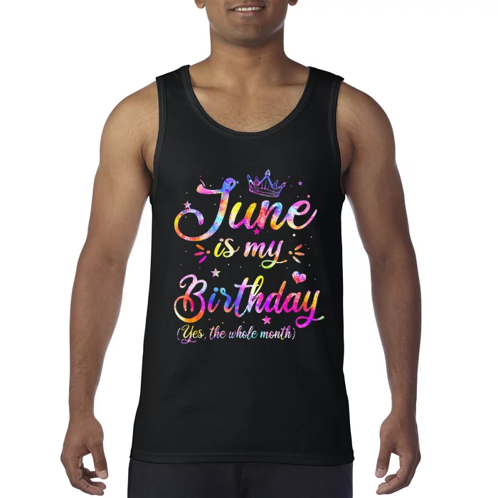 Funny June Birthday June Is My Birthday Yes The Whole Month Tank Top