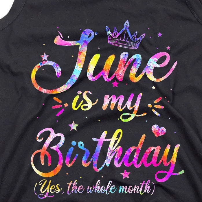 Funny June Birthday June Is My Birthday Yes The Whole Month Tank Top