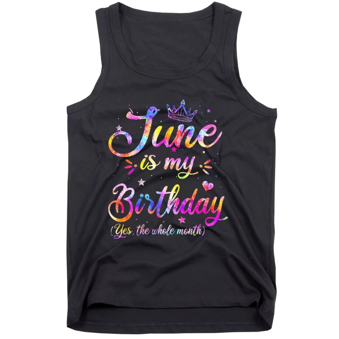 Funny June Birthday June Is My Birthday Yes The Whole Month Tank Top