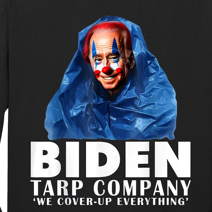 Funny Joe Biden Biden Tarp Company We Coverup Everything Long Sleeve Shirt