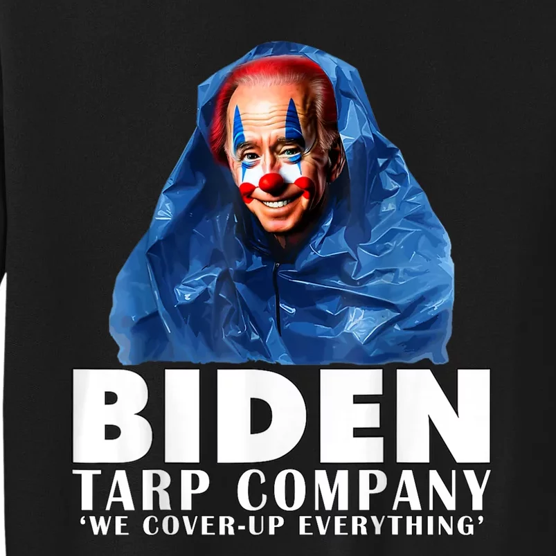 Funny Joe Biden Biden Tarp Company We Coverup Everything Tall Sweatshirt