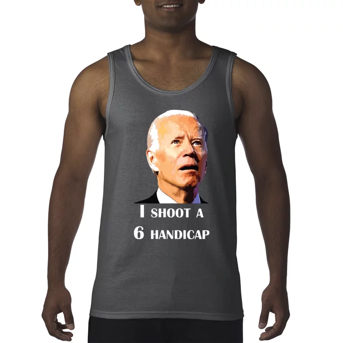 Funny Joe Biden I Shoot A 6 Handicap In Golf Debate 2024 Tank Top