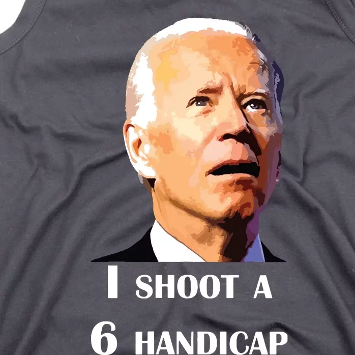 Funny Joe Biden I Shoot A 6 Handicap In Golf Debate 2024 Tank Top