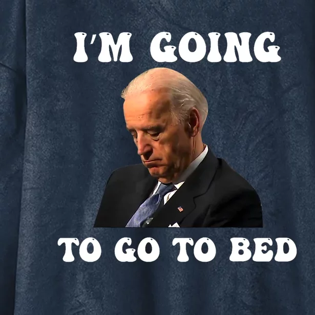 Funny Joe Biden I’m Going To Go To Bed Anti Biden Liberal Hooded Wearable Blanket