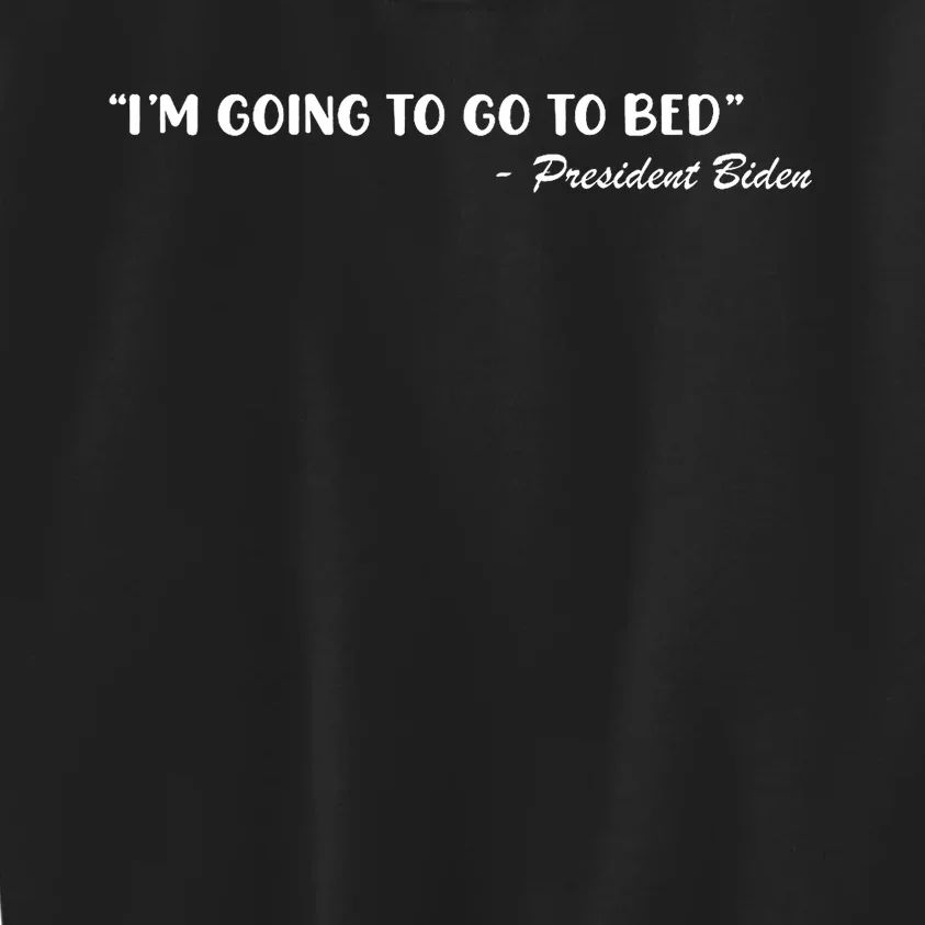 Funny Joe Biden I’m Going To Go To Bed Anti Biden Kids Sweatshirt