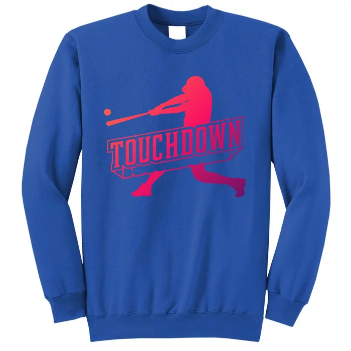 Funny Joke Baseball Touchdown Joke Gift Design Gift Tall Sweatshirt