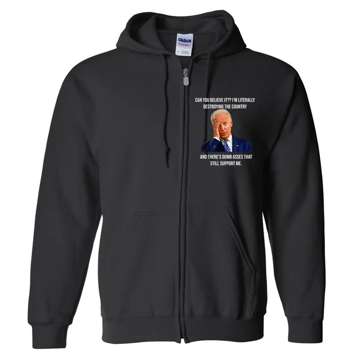 Funny Joe Biden Literally Destroying Country Anti Liberals Full Zip Hoodie