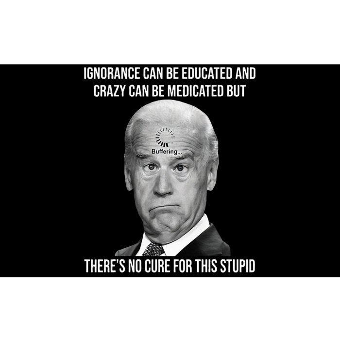 Funny Joe Biden No Cure For This Stupid Anti Biden Liberals Bumper Sticker