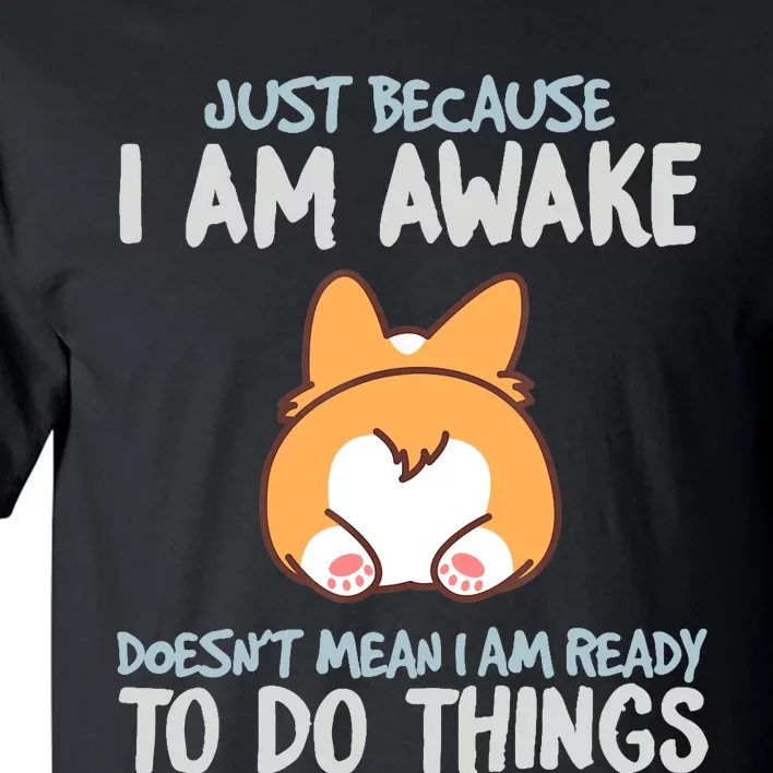 Funny Just Because Im Awake Tall T-Shirt