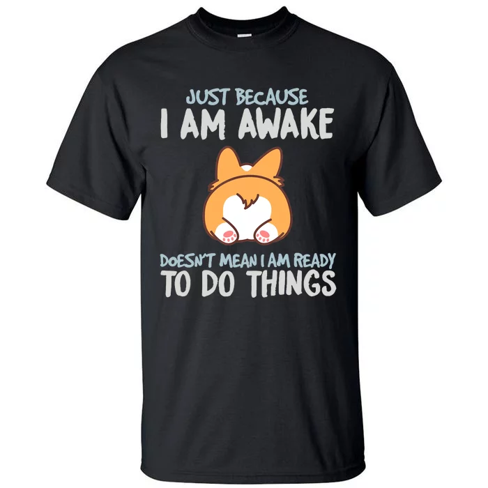 Funny Just Because Im Awake Tall T-Shirt